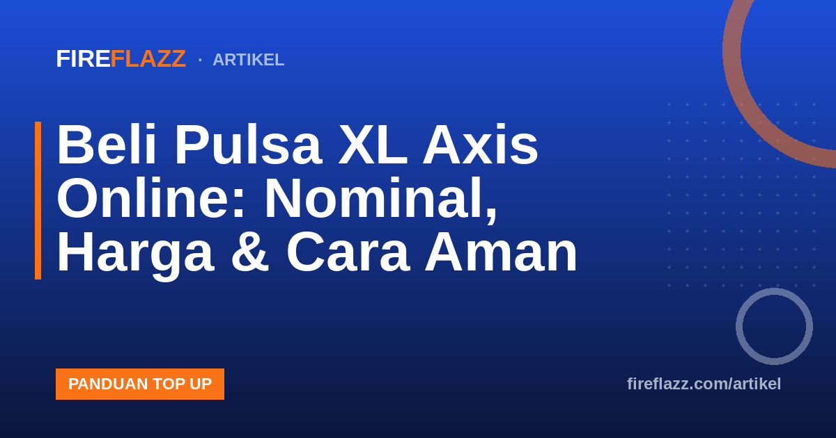 Beli Pulsa XL Axis Online: Nominal, Harga & Cara Aman