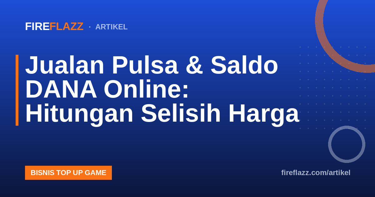 Jualan Pulsa & Saldo DANA Online: Hitungan Selisih Harga