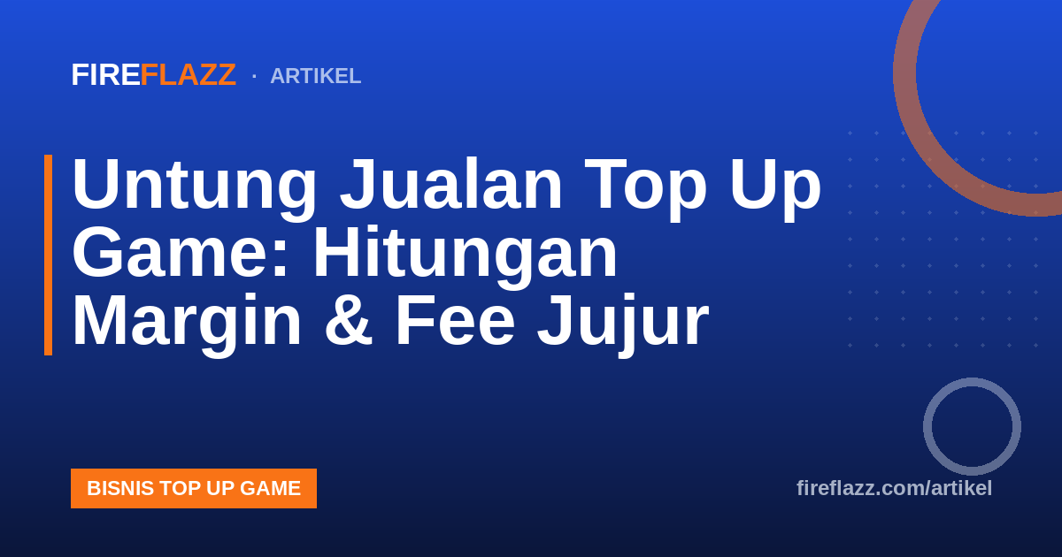 Untung Jualan Top Up Game: Hitungan Margin & Fee Jujur